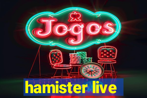 hamister live